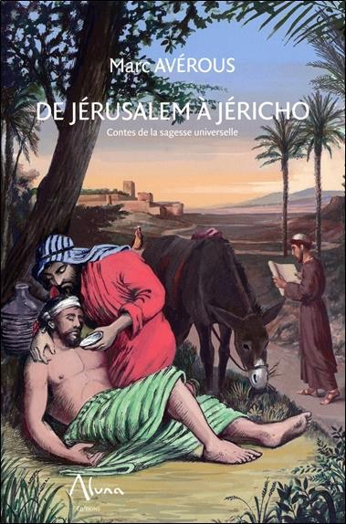 DE JERUSALEM A JERICHO - CONTES DE LA SAGESSE UNIVERSELLE