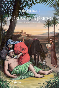 DE JERUSALEM A JERICHO - CONTES DE LA SAGESSE UNIVERSELLE