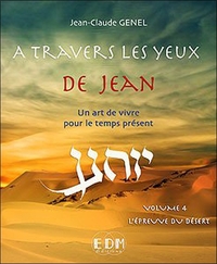 A TRAVERS LES YEUX DE JEAN - VOL.4 : L'EPREUVE DU DESERT - LIVRE + CD