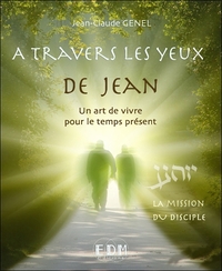 A TRAVERS LES YEUX DE JEAN - VOL. 9 : LA MISSION DU DISCIPLE