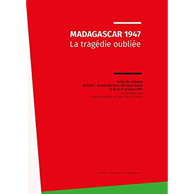 MADAGASCAR 1947 - LA TRAGEDIE OUBLIEE