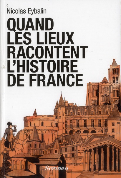 QUAND LES LIEUX RACONTENT L'HISTOIRE DE FRANCE