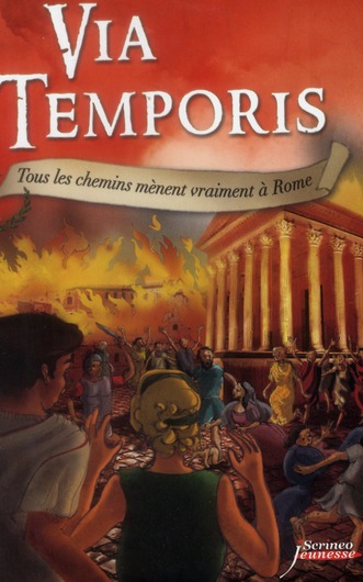 VIA TEMPORIS - TOME 03 - TOUS LES CHEMINS MENENT VRAIMENT A ROME - TOME 3 - VOL03