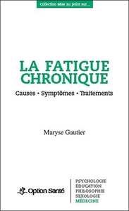 LA FATIGUE CHRONIQUE - CAUSES - SYMPTOMES - TRAITEMENTS
