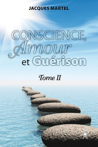 CONSCIENCE, AMOUR ET GUERISON TOME 2