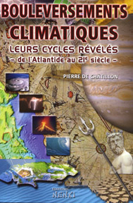 BOULEVERSEMENTS CLIMATIQUES LEURS CYCLES REVELES - DE L'ATLANTIDE AU 21EME SIECLE-
