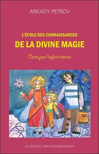 L'ECOLE DES CONNAISSANCES DE LA DIVINE MAGIE - CONTE POUR L'ENFANT INTERIEUR