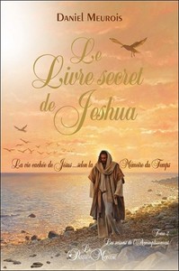 LE LIVRE SECRET DE JESHUA TOME 2 - LA VIE CACHEE DE JESUS SELON LA MEMOIRE DU TEMPS