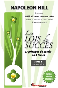 LES LOIS DU SUCCES - 17 PRINCIPES DE SUCCES EN 4 TOMES - T2 : LECONS 5 A 8