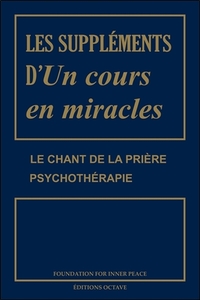 LES SUPPLEMENTS D'UN COURS EN MIRACLES - LE CHANT DE LA PRIERE - PSYCHOTHERAPIE