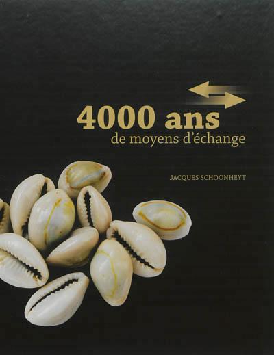 4000 ANS DE MOYENS D'ECHANGE