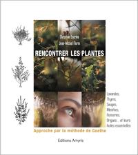 RENCONTRER LES PLANTES - APPROCHE PAR LA METHODE DE GOETHE