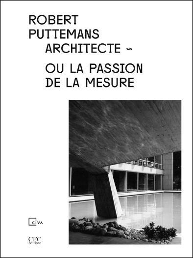 ROBERT PUTTEMANS, ARCHITECTE OU LA PASSION DE LA MESURE /FRANCAIS/ANGLAIS