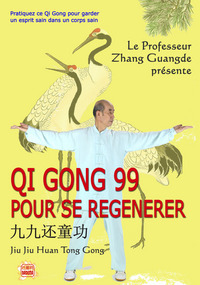 QI GONG 99 POUR SE REGENERER