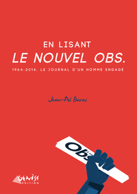 EN LISANT LE NOUVEL OBS - 1964-2004 LE JOURNAL D'UN HOMME ENGAGE