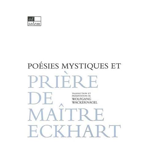POESIES MYSTIQUES ET PRIERE DE MAITRE ECKHART
