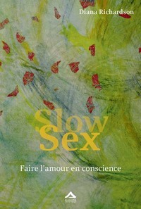SLOW SEX - FAIRE L'AMOUR EN CONSCIENCE