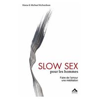 SLOW SEX POUR LES HOMMES - FAIRE DE L'AMOUR UNE MEDITATION