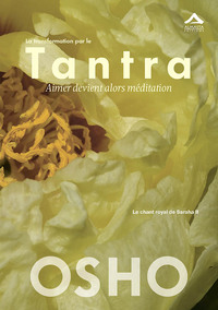 TRANSFORMATION PAR LE TANTRA (LA) : AIMER DEVIENT ALORS MEDITATION, LE CHANT ROYAL DE SAHARA II