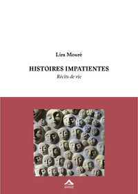 HISTOIRES IMPATIENTES. RECITS DE VIE