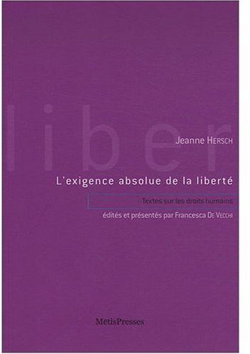 L' exigence absolue de liberte - textes sur les droits humains