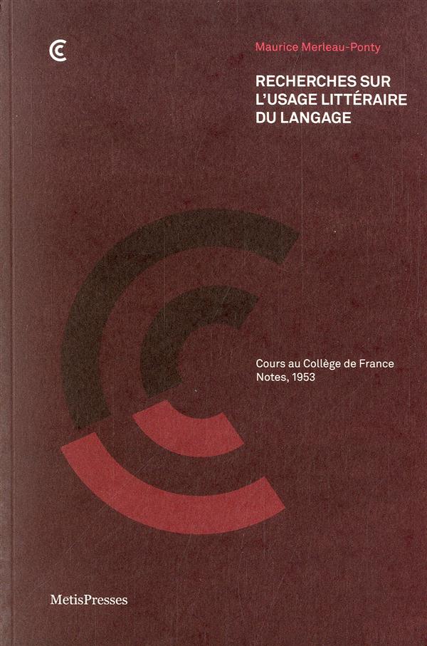 RECHERCHES SUR L'USAGE LITTERAIRE DU LANGAGE - COURS AU COLLEGE DE FRANCE, NOTES 1953