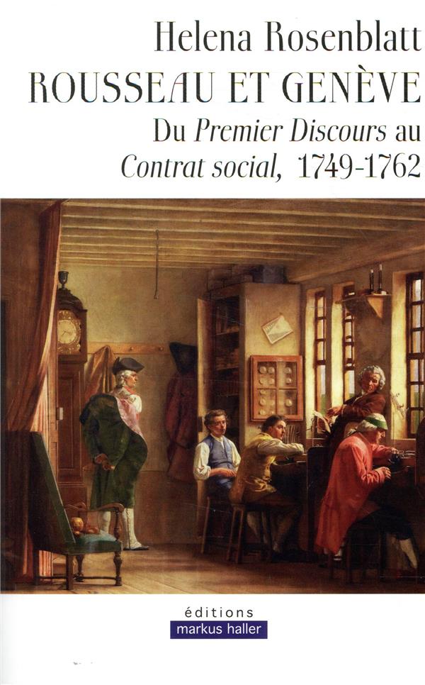 ROUSSEAU ET GENEVE - DU PREMIER DISCOURS AU CONTRAT SOCIAL, 1749-1762