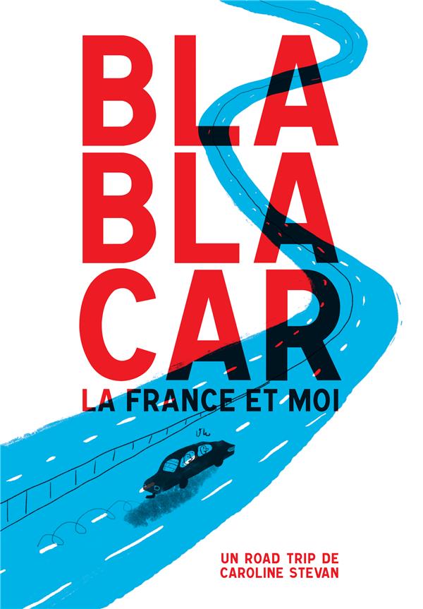 BLABLACAR, LA FRANCE ET MOI