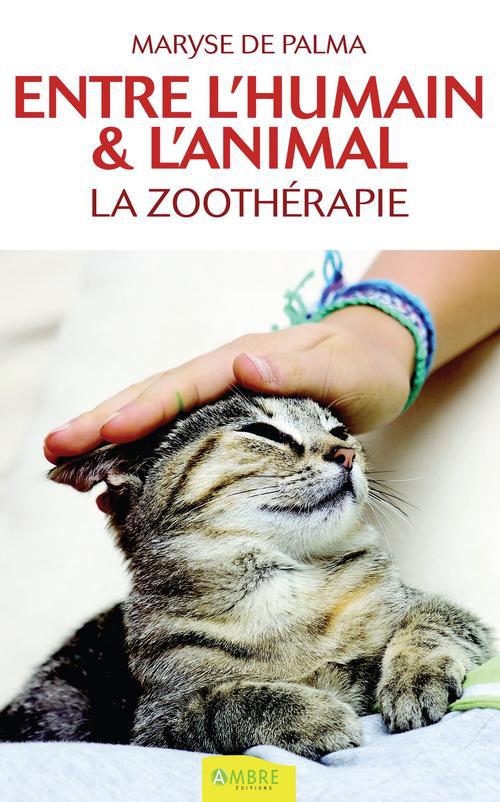 ENTRE L'HUMAIN & L'ANIMAL - LA ZOOTHERAPIE