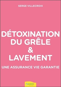 DETOXINATION DU GRELE & LAVEMENT - UNE ASSURANCE VIE GARANTIE