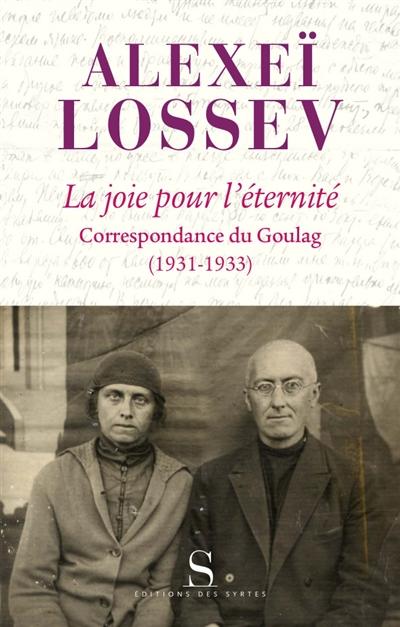 "LA JOIE POUR L'ETERNITE" CORRESPONDANCE DU GOULAG, 1931-193