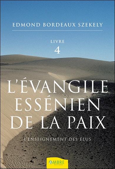 L'EVANGILE ESSENIEN DE LA PAIX T4 - L'ENSEIGNEMENT DES ELUS