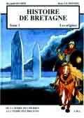 HISTOIRE DE BRETAGNE T1 - LES ORIGINES, DE LA TERRE DES PIERRES A LA TERRE DES BRETONS