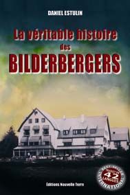 VERITABLE HISTOIRE DES BILDERBERGERS (LA)