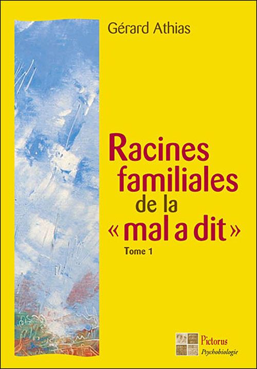 RACINES FAMILIALES DE LA "MAL A DIT" TOME 1