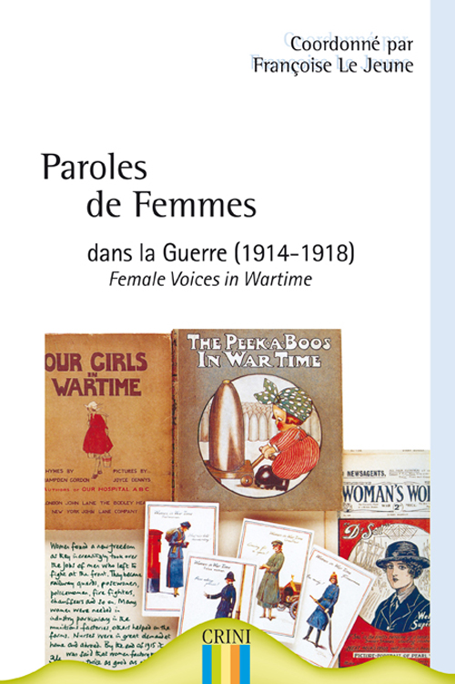 PAROLES DE FEMMES DANS LA GUERRE (1914-1918). FEMALES VOICES IN WARTIME