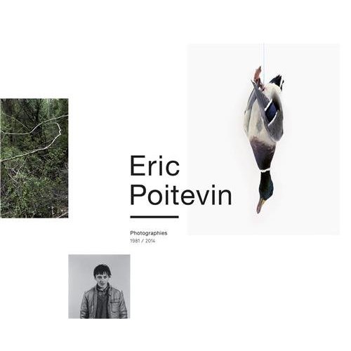 ERIC POITEVIN - PHOTOGRAPHIES, 1981-2014
