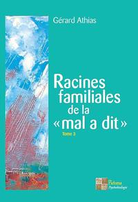 RACINES FAMILIALES DE LA MAL A DIT TOME 3