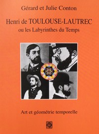 HENRI DE TOULOUSE-LAUTREC OU LES LABYRINTHES DU TEMPS, ART ET GEOMETRIE TEMPORELLE