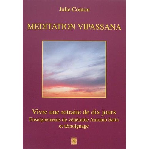 MEDITATION VIPASSANA, VIVRE UNE RETRAITE DE DIX JOURS