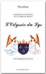 L'ODYSSEE DU LYS / CHRONIQUES MYSTIQUES DE LA TERRE DE FRANCE