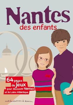 NANTES DES ENFANTS - 64 PAGES DE JEUX POUR DECOUVRIR NANTES ET LA LOIRE-ATLANTIQUE