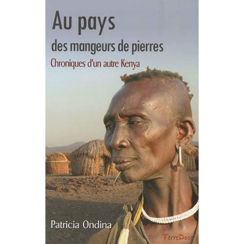 AU PAYS DES MANGEURS DE PIERRES, CHRONIQUES D'UN AUTRE KENYA