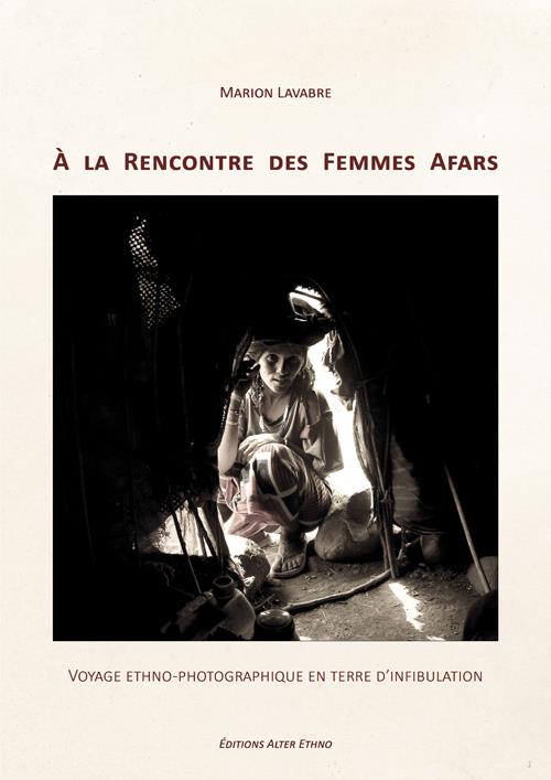 A LA RENCONTRE DES FEMMES AFARS - VOYAGE ETHNO-PHOTOGRAPHIQUE EN TERRE D'INFIBULATION