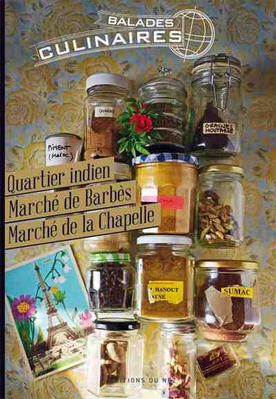 BALADES CULINAIRES/QUARTIER INDIEN-MARCHE DE BARBES-MARCHE DE LA CHAPELLE (PARIS 10-18E)