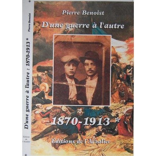 D'UNE GUERRE A L'AUTRE - 1870-1913