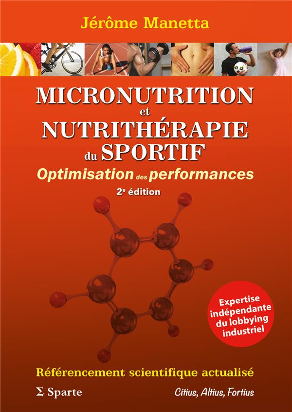 MICRONUTRITION ET NUTRITHERAPIE DU SPORTIF: OPTIMISATION DES PERFORMANCES. 2E ED - 2E EDITION