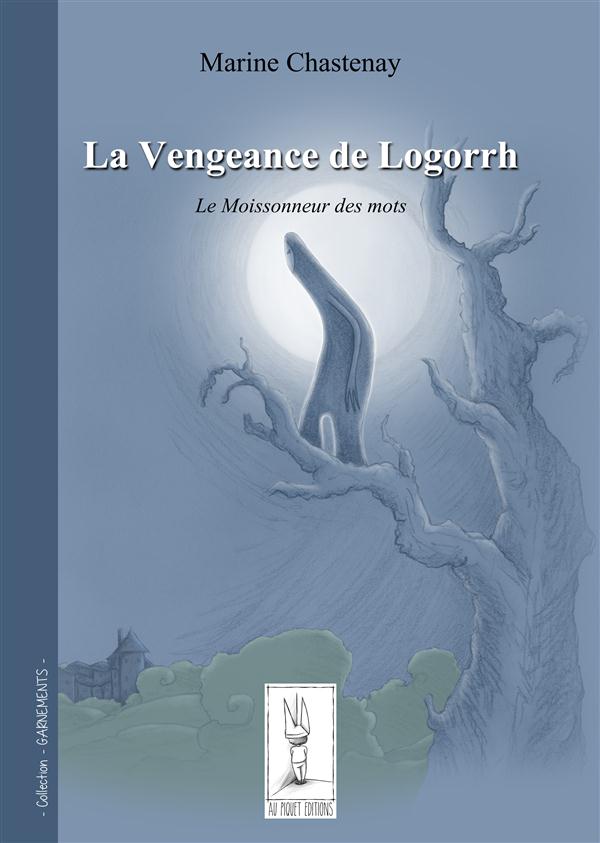 LA VENGEANCE DE LOGORRH  LE MOISSONNEUR DES MOTS