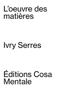 IVRY SERRES - L OEUVRE DES MATIERES