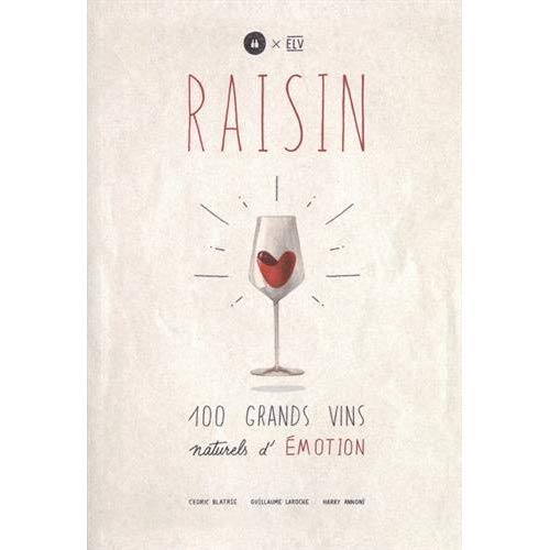 RAISIN - 100 GRANDS VINS NATURELS D'EMOTION